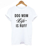 Dog Mom "LIFE IS RUFF" Round Neck Cotton T-shirt in 3 Colors
