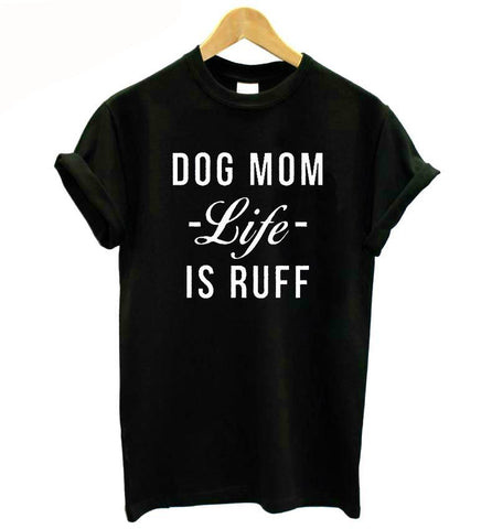 Womens black Dog Mom t-shirt, Life is Ruff Women's black t-shirt, Pet Parent black t-shirt