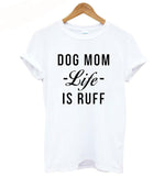 Womens white Dog Mom t-shirt, Life is Ruff Women's white t-shirt, Pet Parent white t-shirt